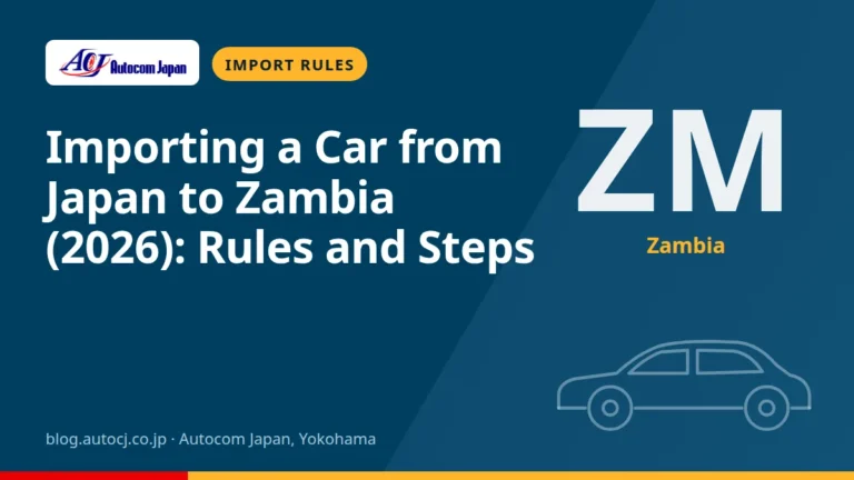 Importing a Car from Japan to Zambia (2026): Rules and Steps