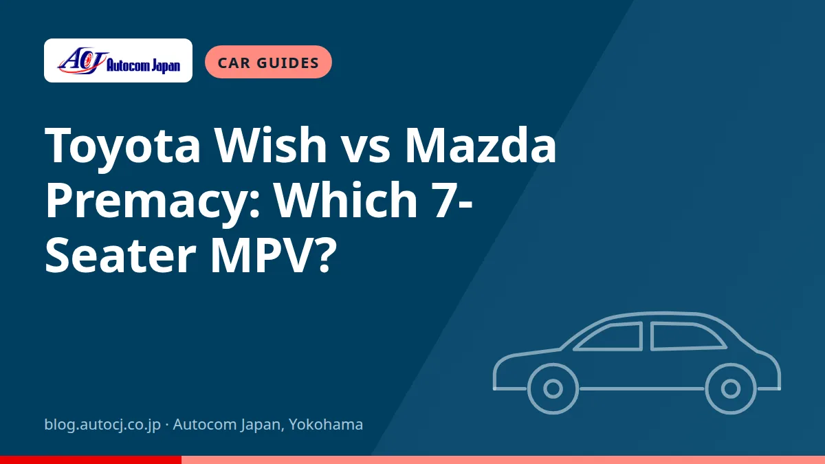 Toyota Wish vs Mazda Premacy: Which 7-Seater MPV?
