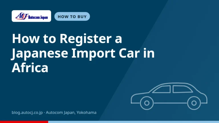 How to Register a Japanese Import Car in Africa