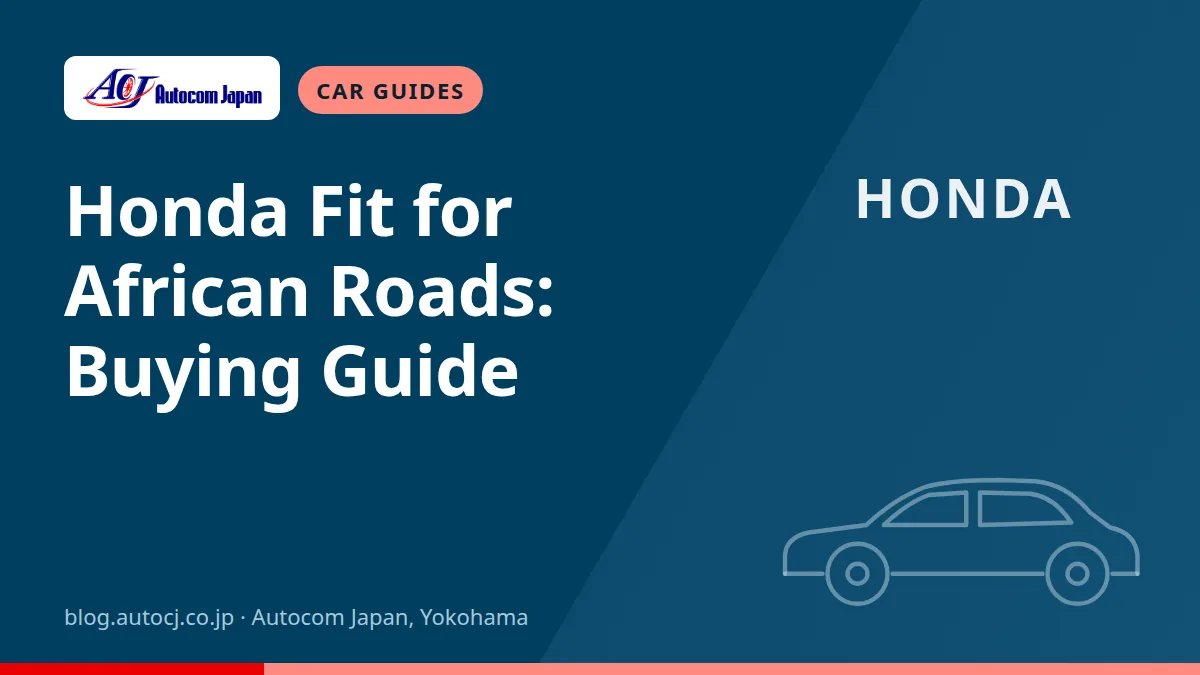 Honda Fit for African Roads: Buying Guide