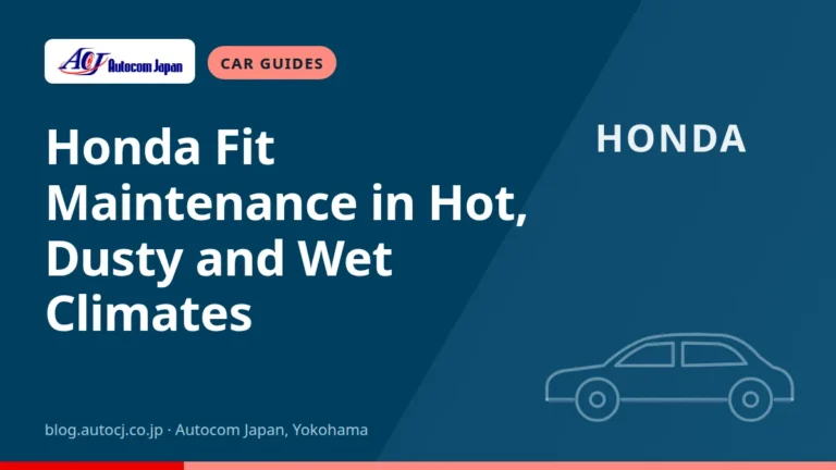 Honda Fit Maintenance in Hot, Dusty and Wet Climates