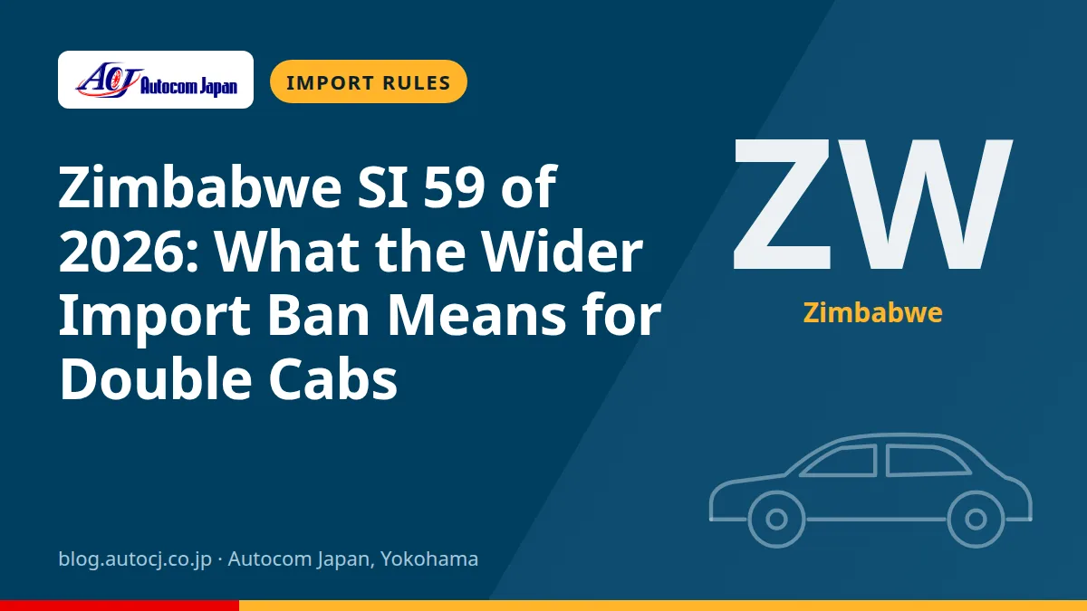 Zimbabwe SI 59 of 2026: What the Wider Import Ban Means for Double Cabs