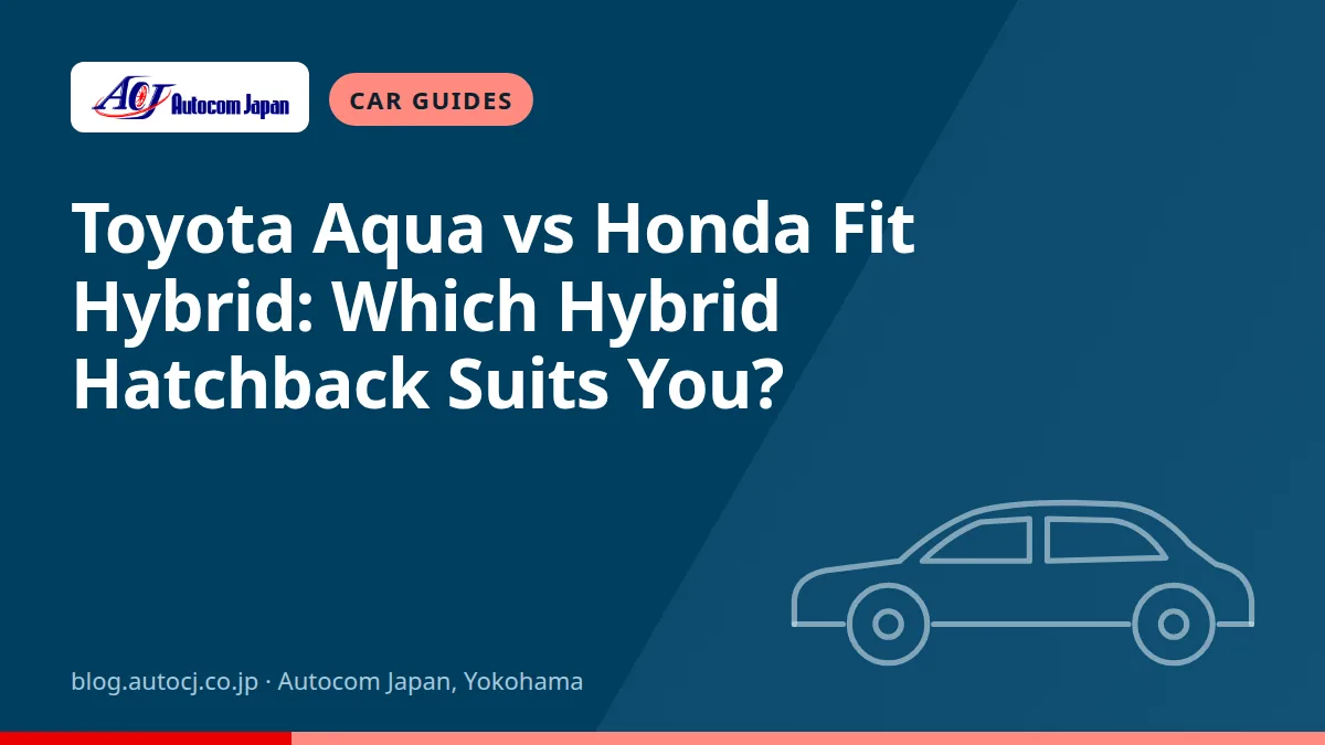 Toyota Aqua vs Honda Fit Hybrid: Which Hybrid Hatchback Suits You?
